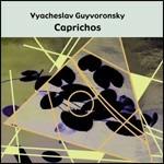 Caprichos - CD Audio di Vyacheslav Guyvoronsky