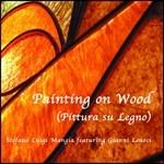 Painting on Wood (feat. Gianni Lenoci) - CD Audio di Stefano Luigi Mangia