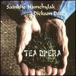Tea Opera - CD Audio di Sainkho,Dickson Dee
