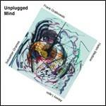 Unplugged Mind - CD Audio di Frank Gratkowski,Sebastian Gramms,Helen Bledsoe,Alexey Lap