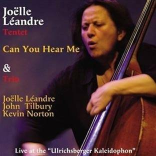 Can You Hear Me. Live at the Ulrichsberger Kaleidophon - CD Audio di Joelle Leandre