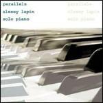 Parallels. Solo Piano - CD Audio di Alexey Lapin