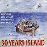 30 Years Island - CD Audio di Carlo Actis Dato,Andrea Buffa,Fiorenzo Bodrato,Dario Mazzucco