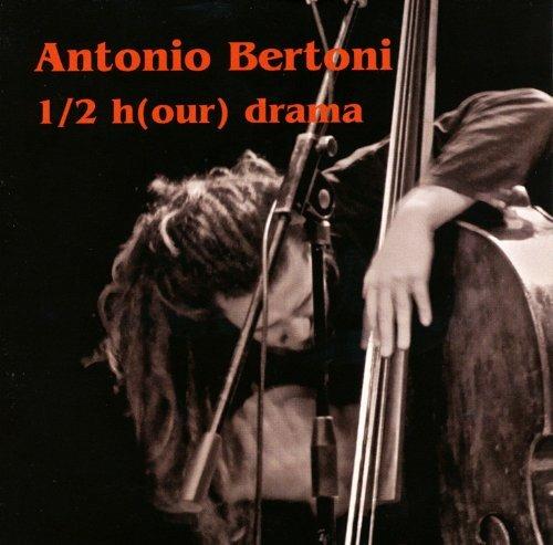 1/2 H(Our) Drama - CD Audio di Antonio Bertoni