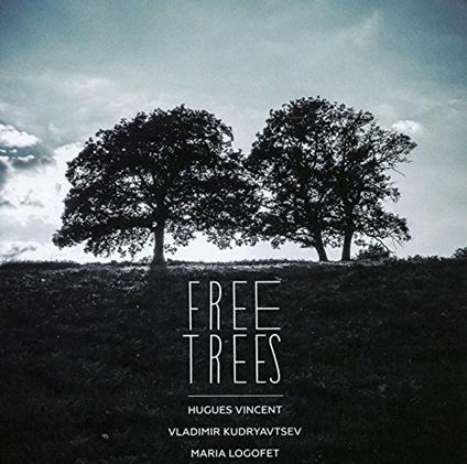 Free Trees - CD Audio di Hugues Vincent,Vladimir Kudryavtsev,Maria Logofet