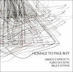 Homage to Paul Bley - CD Audio di Furio Di Castri,Arrigo Cappelletti