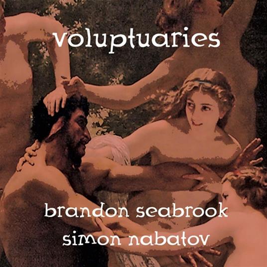 Voluptuaries - CD Audio di Brandon Seabrook & Simon Nabatov