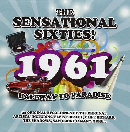 Sensational Sixties!: 1961 Halfway To Paradise - CD Audio