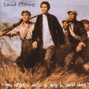 You Need a Mess of Help to Stand Alone - CD Audio di Saint Etienne