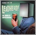 Leadhead! - CD Audio di Superchumbo