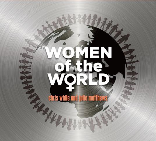 Chris Whiles And Julie Matthews-Women Of The World - CD Audio