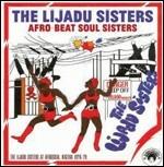 Afro-Beat Soul Sisters. The Lijadu Sisters at Afrodisia, Nigeria 1976-79 - CD Audio di Lijadu Sisters
