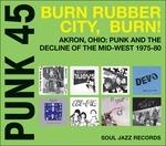 PUNK 45 Burn, Rubber City, Burn! - Vinile LP