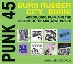 Punk 45. Burn, Rubber City, Burn!