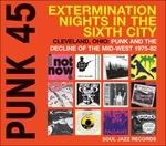 Punk 45. Extermination Nights in the Sixth City - CD Audio