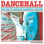 Dancehall. The Rise of Jamaican Dancehall Culture