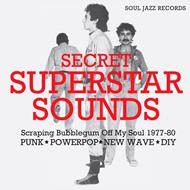Secret Superstar Sounds - Scraping Bubblegum Off My Soul 1977-80: Punk, Powerpop, New Wave, Diy