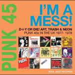 Punk 45. I'm A Mess! D-I-Y Or Die! Art...