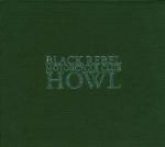 Howl (Limited Edition) - CD Audio di Black Rebel Motorcycle Club