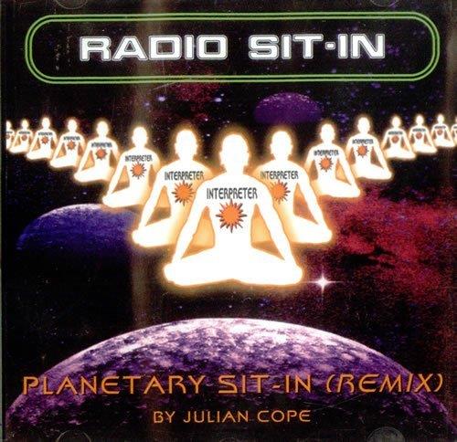 Julian Cope - Radio Sit In - Planetary Sit In (Remix) - CD Audio di Julian Cope