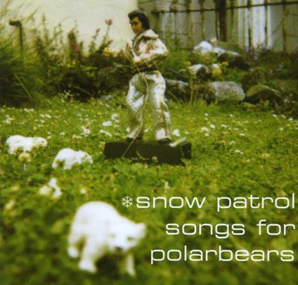 Songs for Polarbears - CD Audio di Snow Patrol