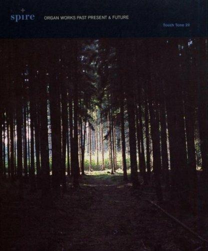 Organ Works for Past, Present and Future - CD Audio di Spire