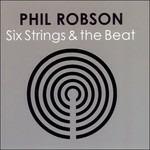 Six Strings & the Beat - CD Audio di Phil Robson