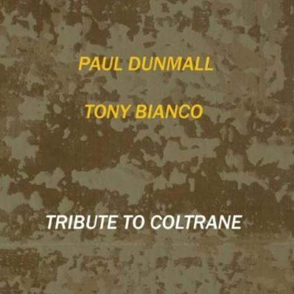 Tribute To Coltrane - CD Audio di Paul Dunmall,Tony Bianco