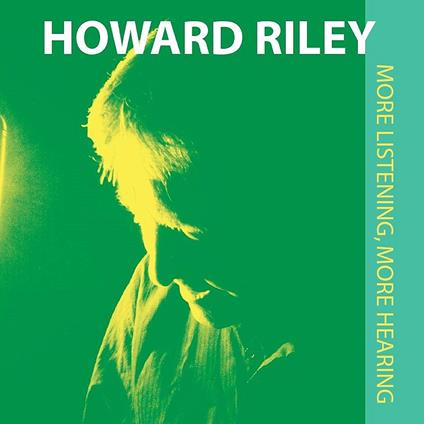 More Listening. More Hearing - CD Audio di Howard Riley