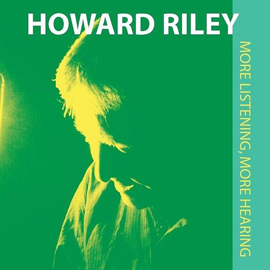 More Listening. More Hearing - CD Audio di Howard Riley