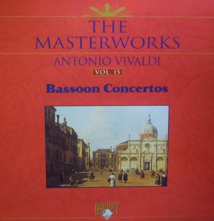 The Masterworks Antonio Vivaldi vol.15 Bassoon - CD Audio di Antonio Vivaldi