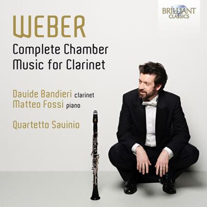 Complete Chamber Music for Clarinet - CD Audio di Carl Maria Von Weber,Davide Bandieri