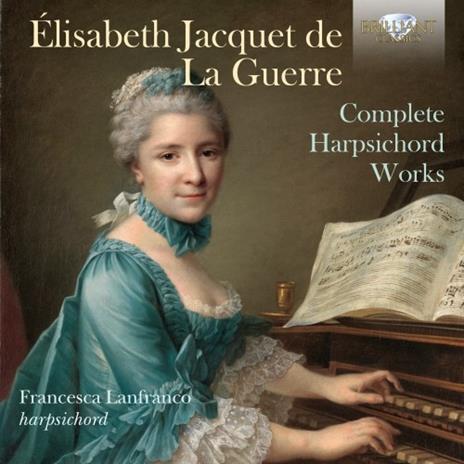 Musica per clavicembalo completa (Digipack) - CD Audio di Elisabeth-Claude Jacquet de la Guerre,Francesca Lanfranco