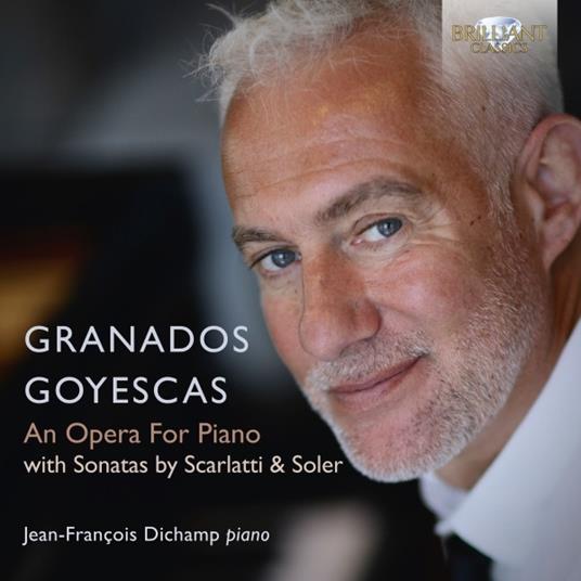 Goyescas. An Opera for Piano - CD Audio di Enrique Granados,Jean-François Dichamp