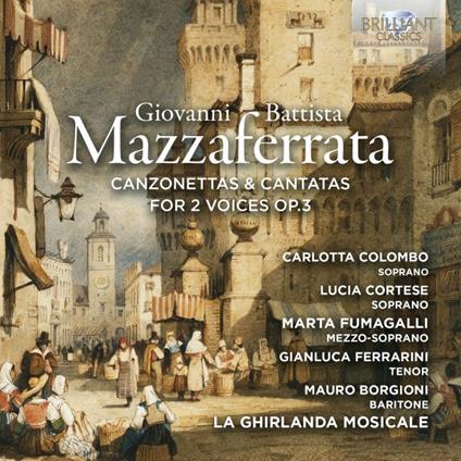 Canzonettas & Cantatas for 2 Voices Op.3 - CD Audio di Giovanni Battista Mazzaferrata