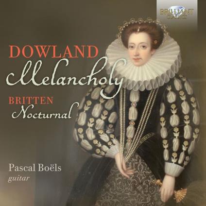 Melancholy / Nocturnal - CD Audio di Benjamin Britten,John Dowland,Pascal Boëls