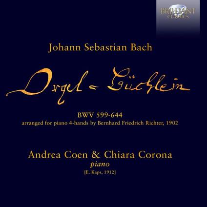 Orgelbüchlein BWV 599-644 (Arranged For Piano) - CD Audio di Johann Sebastian Bach,Andrea Coen,Chiara Corona