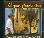 The Wood & the Wire - CD Audio di Fairport Convention