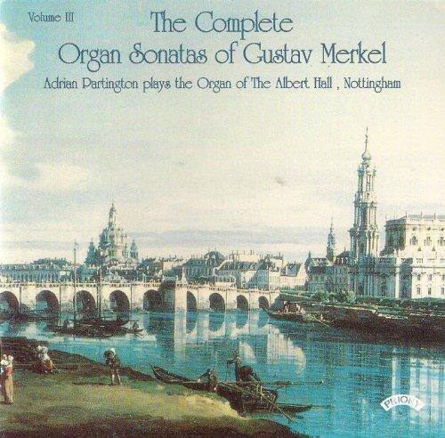 Complete Organ Sonatas 3 - CD Audio di Gustav Adolf Merkel,Adrian Partington