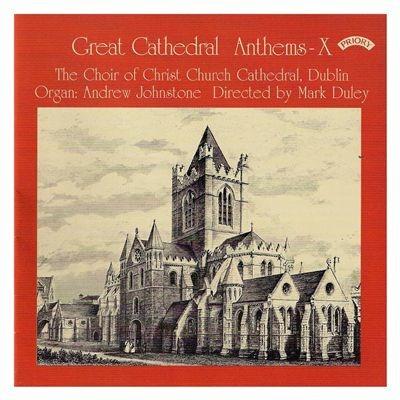 Great Cathedral Anthems vol.10 - CD Audio di Mark Duley,Christ Church Cathedral Choir Dublin