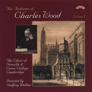 Anthems Of Charles Wood - CD Audio di Choir of Gonville & Caius College Cambridge