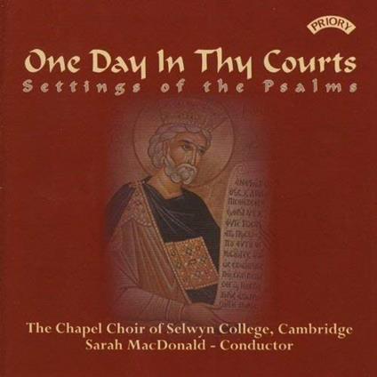 One Day In Thy Courts - CD Audio di Chapel Choir of Selwyn College Cambridge