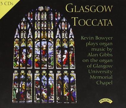 Glasgow Toccata: The Major Organ Works Of Alan Gibbs - CD Audio