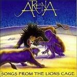 Songs from the Lions Cage - CD Audio di Arena