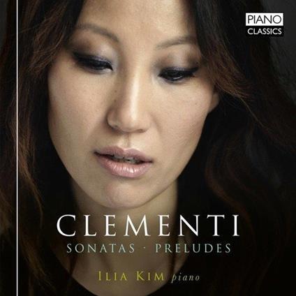 Sonata per pianoforte n.2. op.2, n.3 op.7, n.6 op.13, n.3 op.40 - CD Audio di Muzio Clementi,Ilia Kim