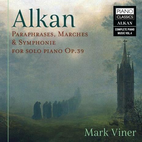 Paraphrases, Marches & Symphonie For Solo Piano Op.39 - CD Audio di Charles Henri Valentin Alkan,Mark Viner