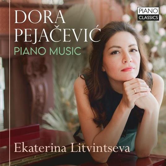 Piano Music - CD Audio di Dora Pejacevic,Ekaterina Litvinyseva
