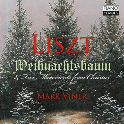 Weihnachtsbaum & Two Movements from Christmas - CD Audio di Franz Liszt,Mark Viner
