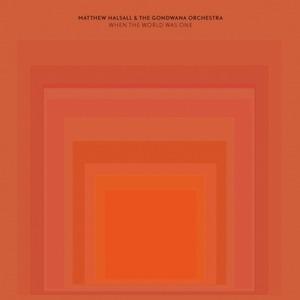 When the World Was One - CD Audio di Gondwana,Matthew Halsall