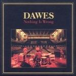 Nothing Is Wrong - CD Audio di Dawes